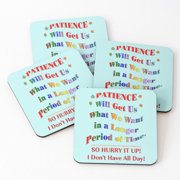 Item preview, Patience Will Get Us What We Want designed and sold by kristalcurt.
