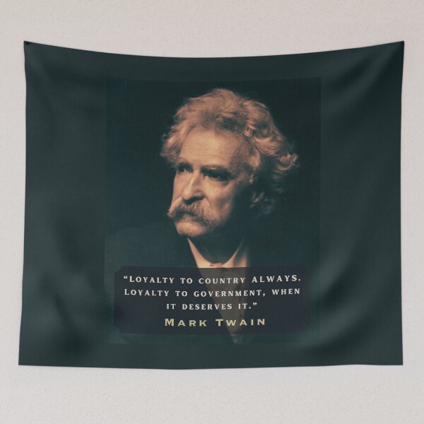 Item preview, Mark Twain portrait and quote: Loyalty to the country always, designed and sold by artbleed.