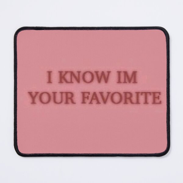 Item preview, i know im your favorite designed and sold by Kritiwadhawan30.