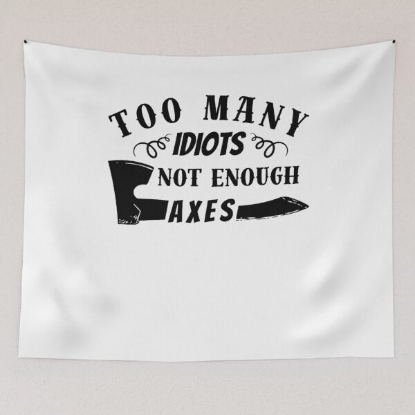 Item preview, Too Many IDIOTS, Not Enough AXES Norse Myths designed and sold by Alterock Designs.