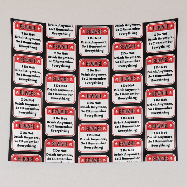 Item preview, BEWARE:  I Do Not Drink Anymore, So I Remember Everything - funny warning signs designed and sold by DesignsFromTW-S.