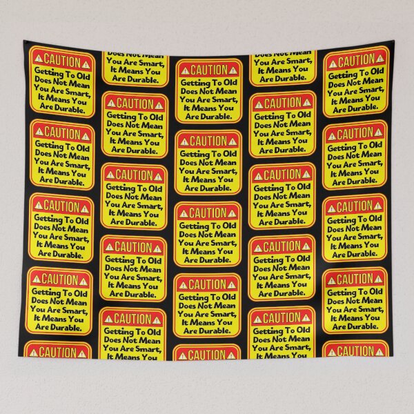 Item preview, CAUTION:  Getting To Old Does Not Mean You Are Smart, It Means You Are Durable. - funny warning signs designed and sold by DesignsFromTW-S.