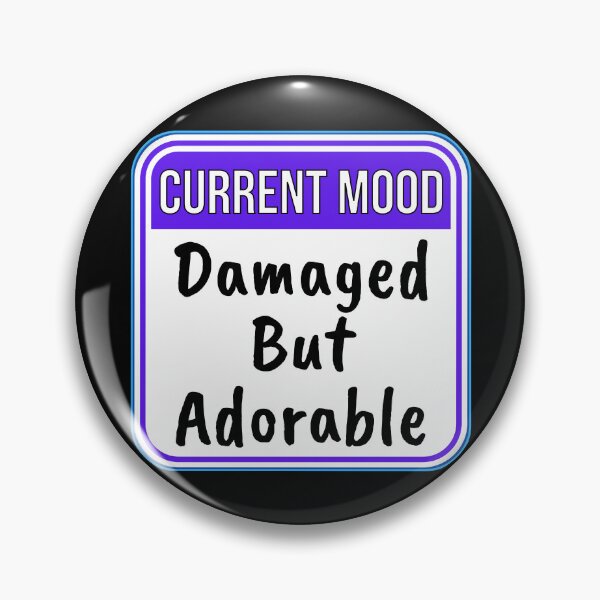 Item preview, CURRENT MOOD:  Damaged But Adorable - funny warning signs designed and sold by DesignsFromTW-S.