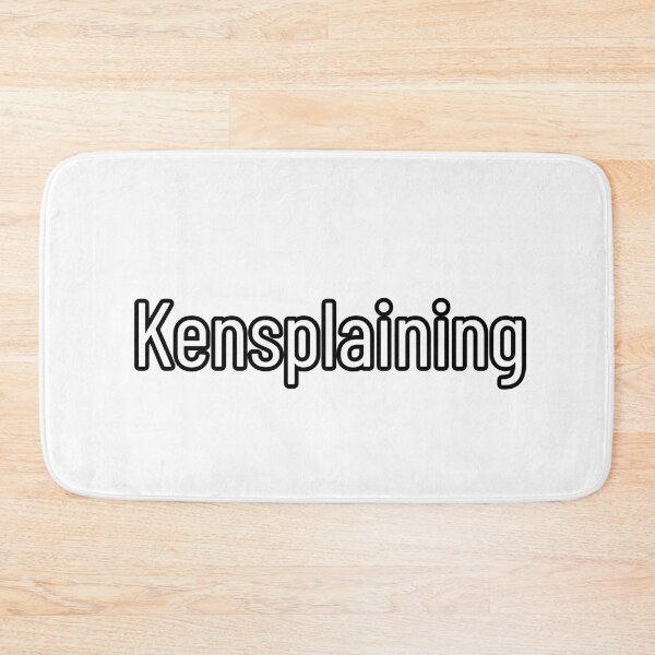 Item preview, I wont even dream of Kensplaining  designed and sold by Manoroma.