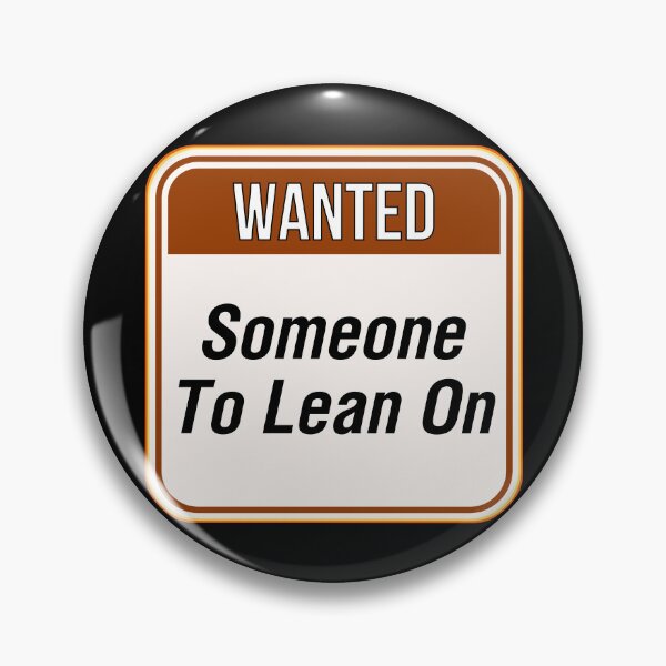 Item preview, WANTED:  Someone To Lean On - funny warning signs designed and sold by DesignsFromTW-S.