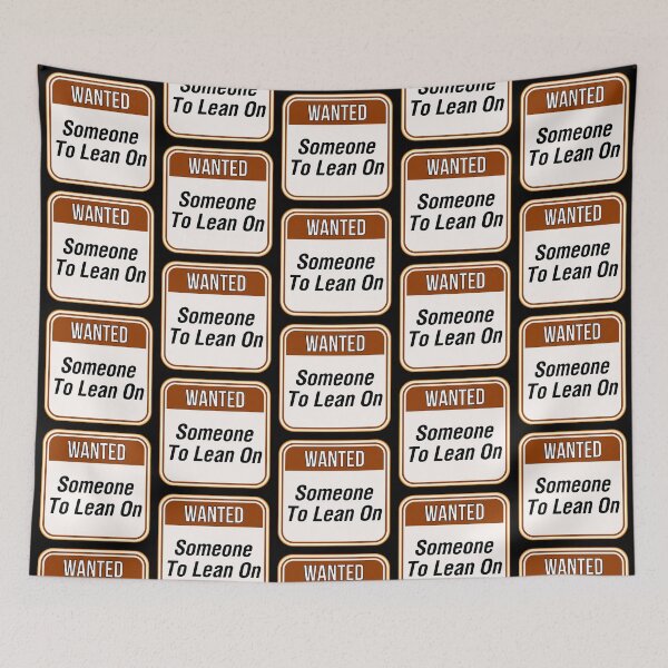 Item preview, WANTED:  Someone To Lean On - funny warning signs designed and sold by DesignsFromTW-S.