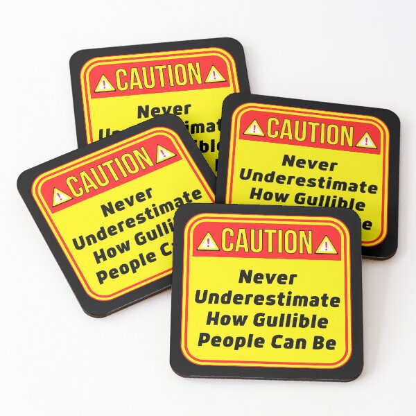 Item preview, CAUTION:  Never Underestimate How Gullible People Can Be - funny warning signs designed and sold by DesignsFromTW-S.