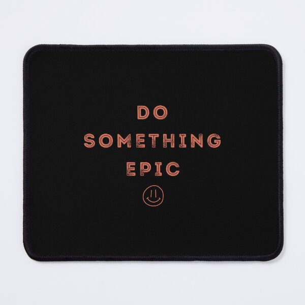 Item preview, DO SOMETHING EPIC designed and sold by EtherealRiddle.