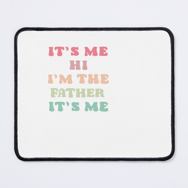 Item preview, It’s me hi I’m the father it’s me designed and sold by Michael Garber.