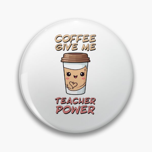 Item preview, Coffee Give Me Teacher Power designed and sold by SatooDesign.