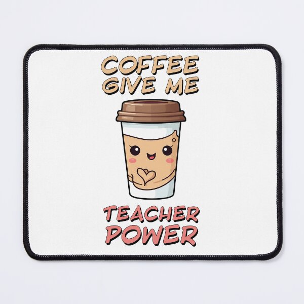 Item preview, Coffee Give Me Teacher Power designed and sold by SatooDesign.