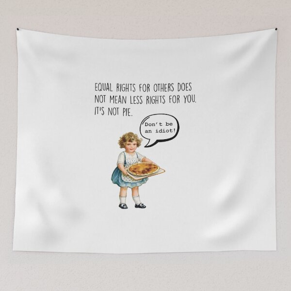 Item preview, Equal Rights for All - Don't be an Idiot, It's not Pie designed and sold by ToadsWorkshop.
