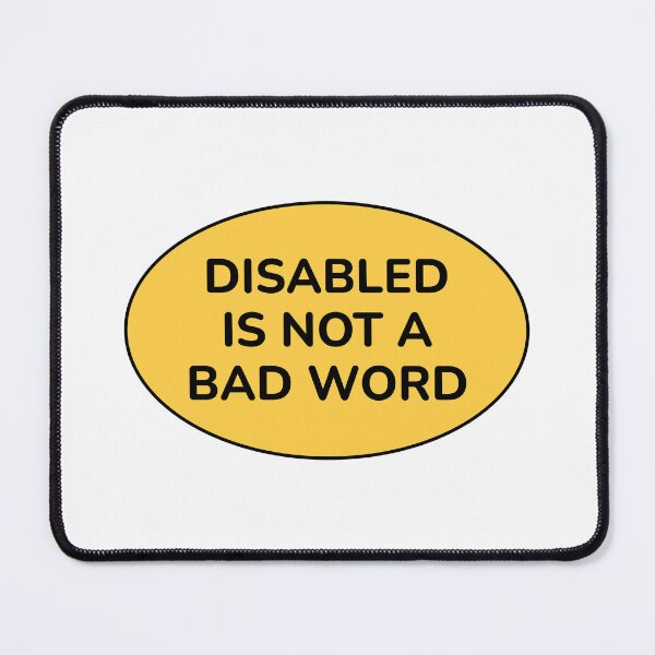 Item preview, Disabled Is Not A Bad Word - disability pride designed and sold by Inspirationmotivation.