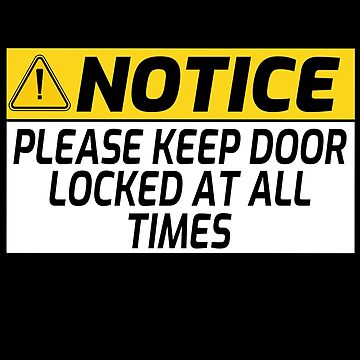 Please Keep Door Locked at All Times Sign Sticker for Sale by