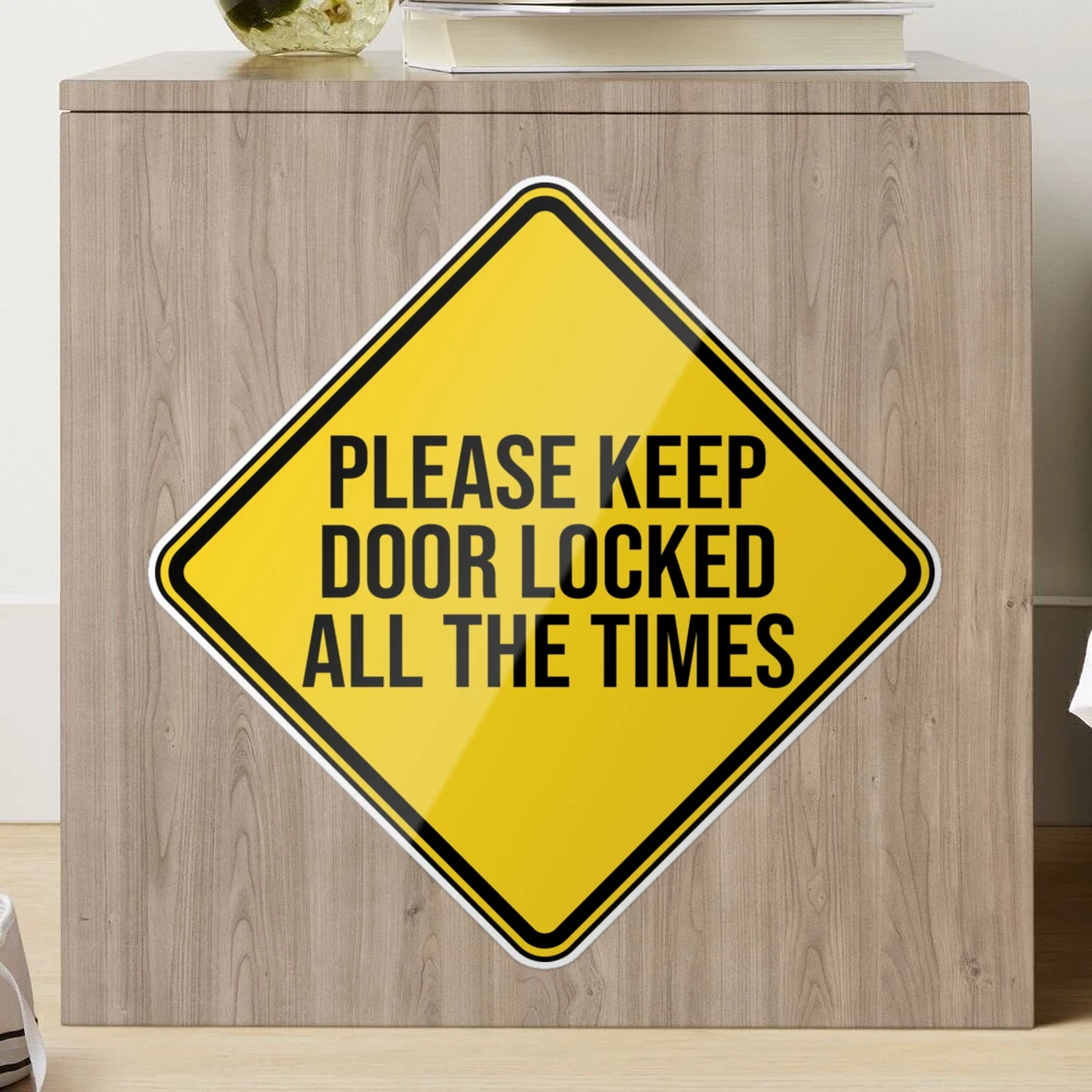 Please Keep Door Locked at All Times Sign Sticker for Sale by jojosign