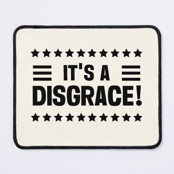 Item preview, It's A Disgrace designed and sold by QuotesAreFun.