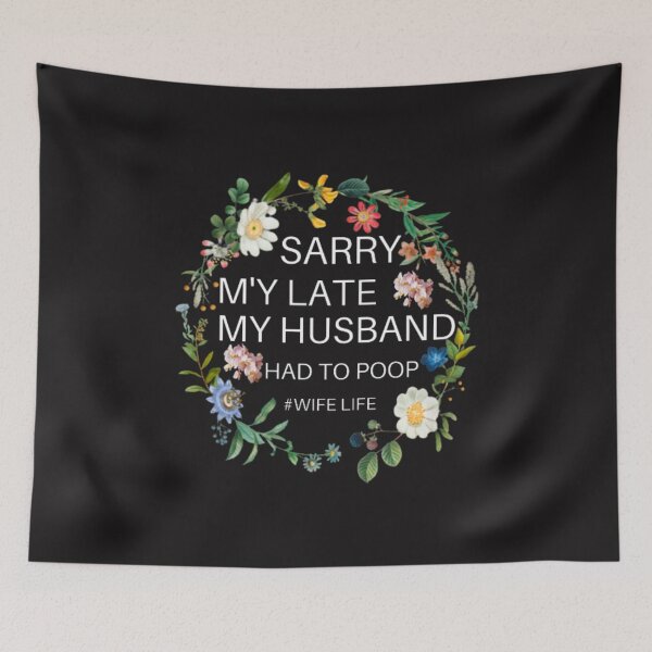Item preview, Sorry I'm late my husband had to poop Funny Quote tshirt designed and sold by medartis.