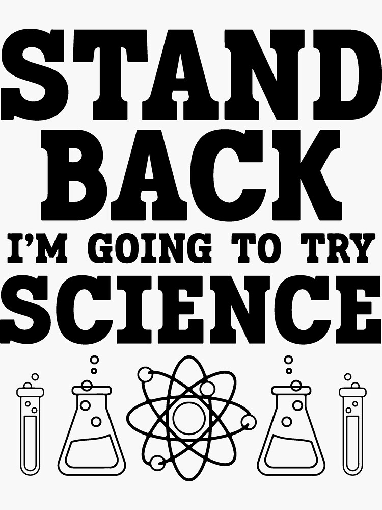 "Stand Back I'm Going to Try Science" Sticker for Sale by 7kdesigns Redbubble