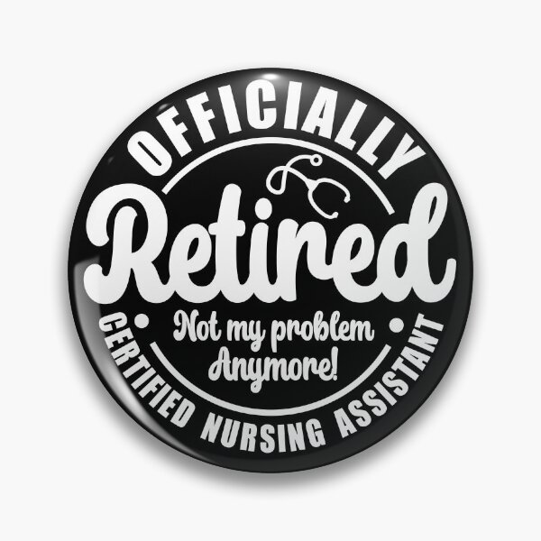 Item preview, Officially Retired  Certified Nursing Assistant  designed and sold by TaraGbear.