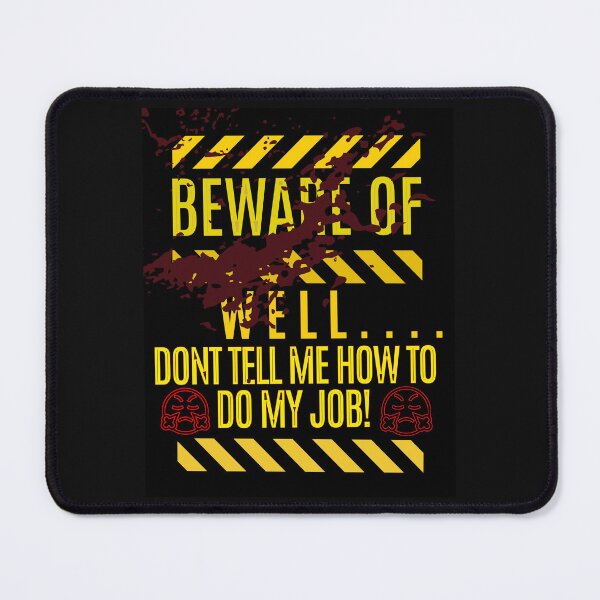 Item preview, Don't Tell me how to do my job! designed and sold by IndigoPixa.