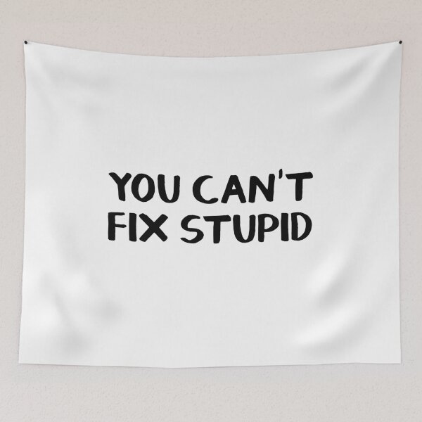 Item preview, You can't fix stupid designed and sold by allthetees.
