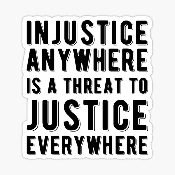 Injustice Anywhere I A Threat To Justice Everywhere | Civil Rights | Black History Sticker