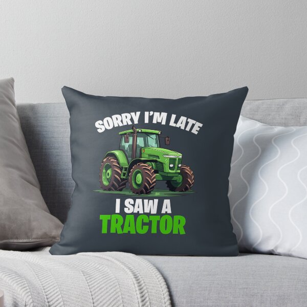 Item preview, Sorry I'm late I saw a Tractor designed and sold by FrostedPeaks.