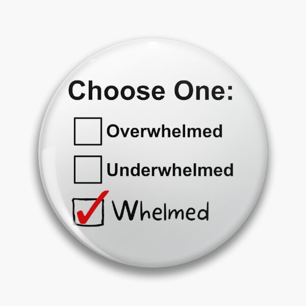 Item preview, Choose One Feeling!  Overwhelmed, Underwhelmed, or Otherwise! designed and sold by Smorano7.
