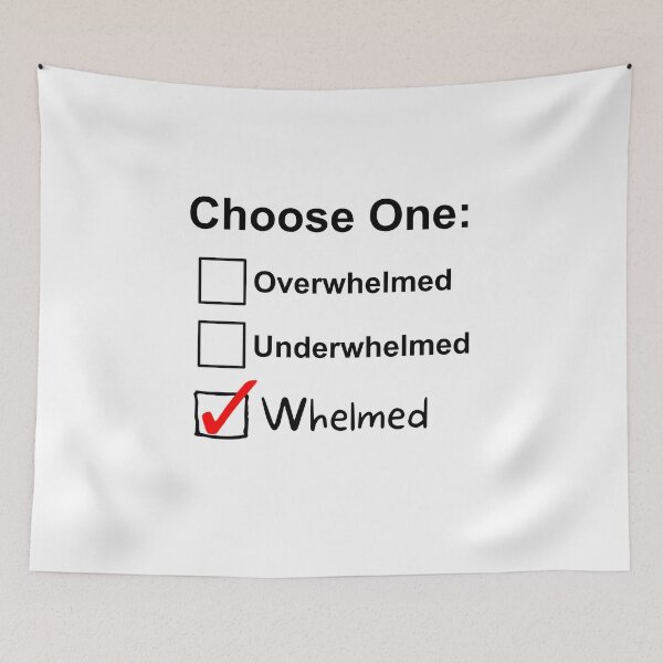 Item preview, Choose One Feeling!  Overwhelmed, Underwhelmed, or Otherwise! designed and sold by Smorano7.