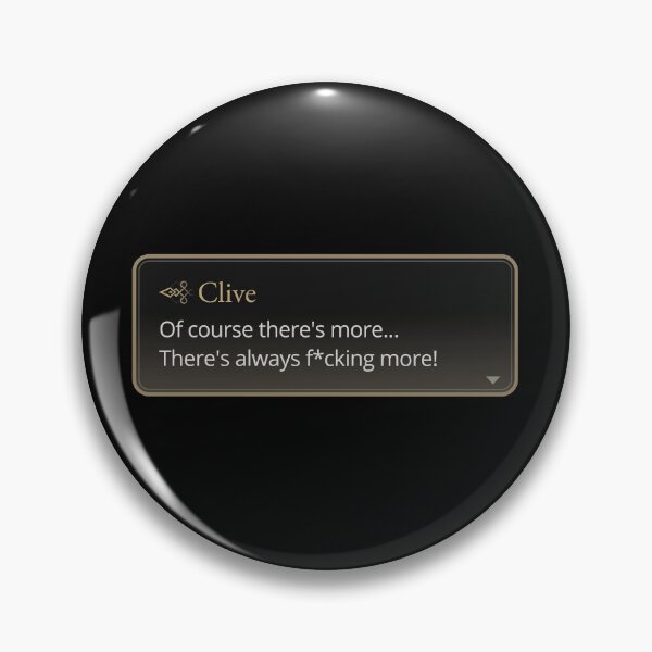 Item preview, Of course there's more - Clive Rosfield Quote designed and sold by MogsterMemes.
