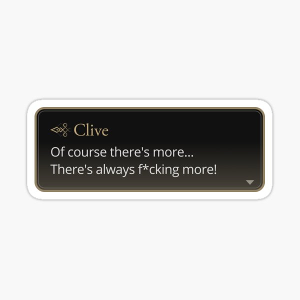 Item preview, Of course there's more - Clive Rosfield Quote designed and sold by MogsterMemes.