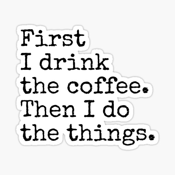 Item preview, first i drink the coffee then i do the things designed and sold by MadEDesigns.