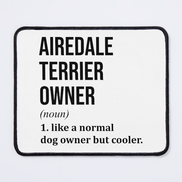Item preview, Airedale Terrier Dog Owner Definition designed and sold by XCIV.
