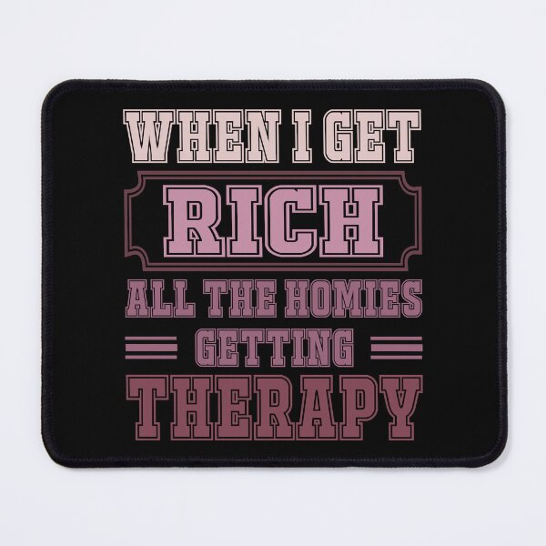 Item preview, When I Get Rich All The Homies Getting Therapy Funny - Shirt Design - Sticker Redbubble designed and sold by bluehatgraphics.