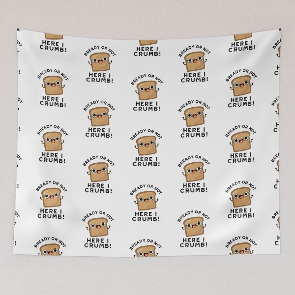 Item preview, Bready Or Not Here I Crumb Funny Bread Puns  designed and sold by punnybone.