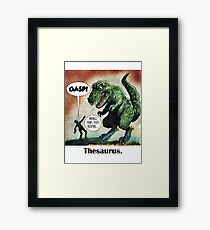 The only surviving dinosaur: Thesaurus Framed Print