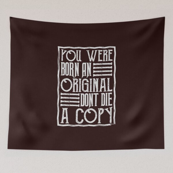 Item preview, You were born an original don’t die a copy. Motivational  designed and sold by Quirky Gaps.