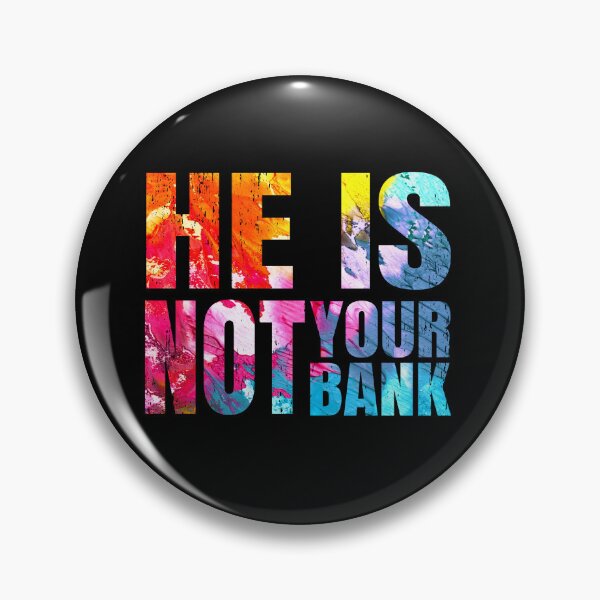 Item preview, He Is Not Your Bank, Witty Cool designed and sold by STDesign⭐⭐⭐⭐⭐.