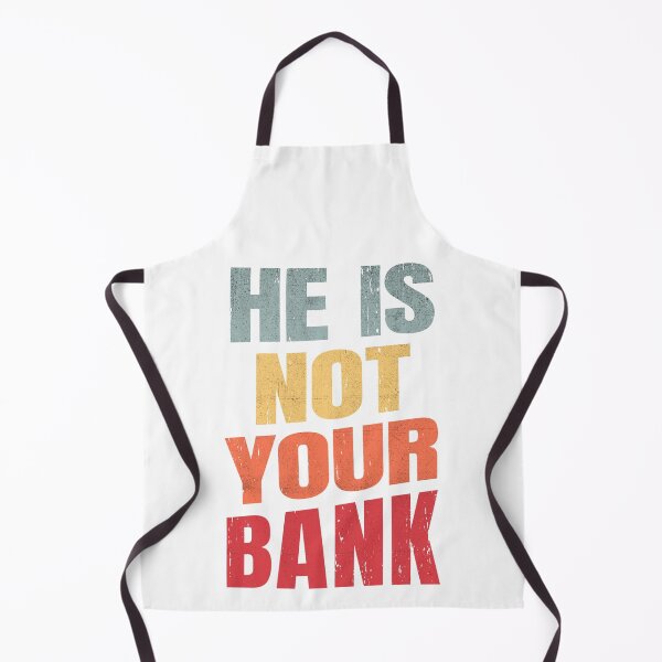 Item preview, He Is Not Your Bank, Cool Vintage designed and sold by STDesign⭐⭐⭐⭐⭐.