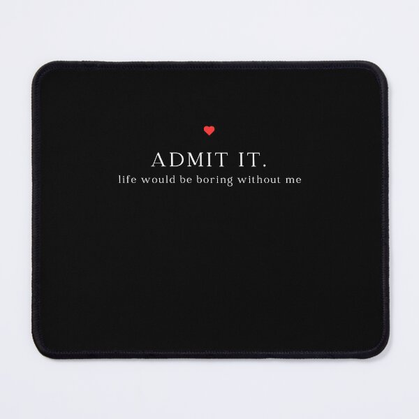Item preview, Admit it. life would be boring without me designed and sold by Mateusz Majcherek.