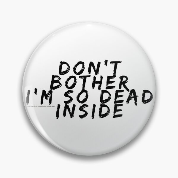 Item preview, dead inside 1 designed and sold by ARabbitHole.