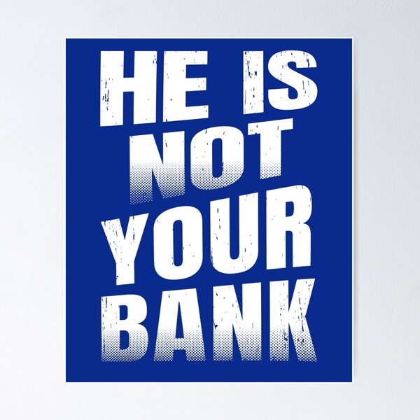 Item preview, He Is Not Your Bank, Funny cool  designed and sold by STDesign⭐⭐⭐⭐⭐.