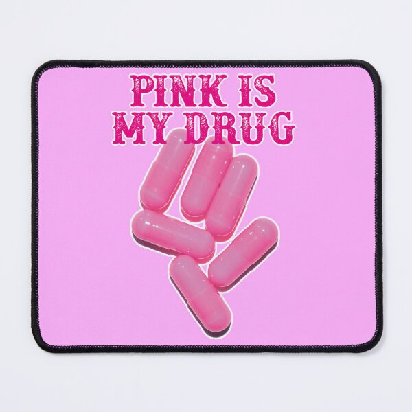 Item preview, Pink is my drug designed and sold by Mauswohn.