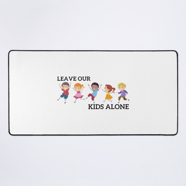 Item preview, Leave Our Kids Alone  designed and sold by TeeArtillery.