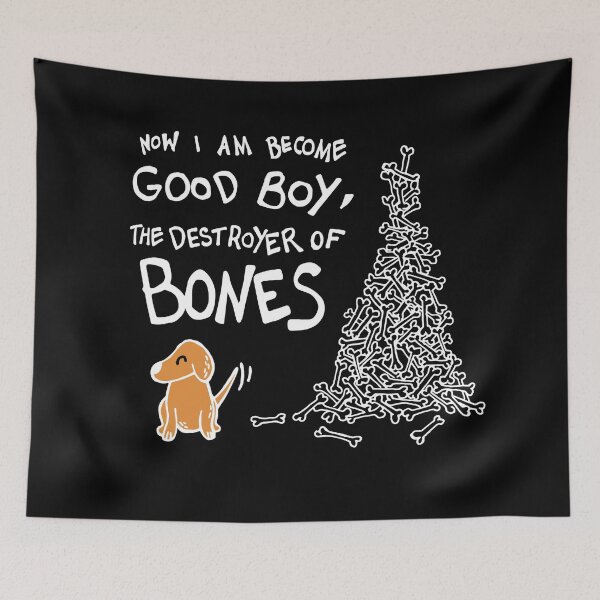 Item preview, Now I Am Become Good Boy, The Destroyer of Bones Dog (White) designed and sold by Graograman.