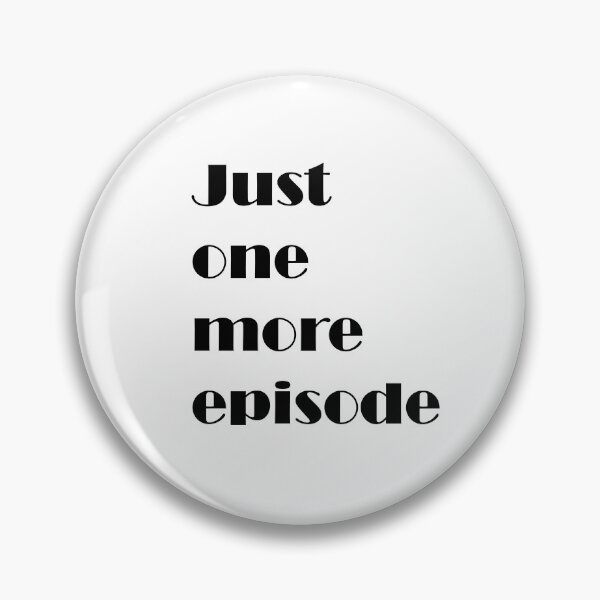 Item preview, Just one more episode designed and sold by october-lady.