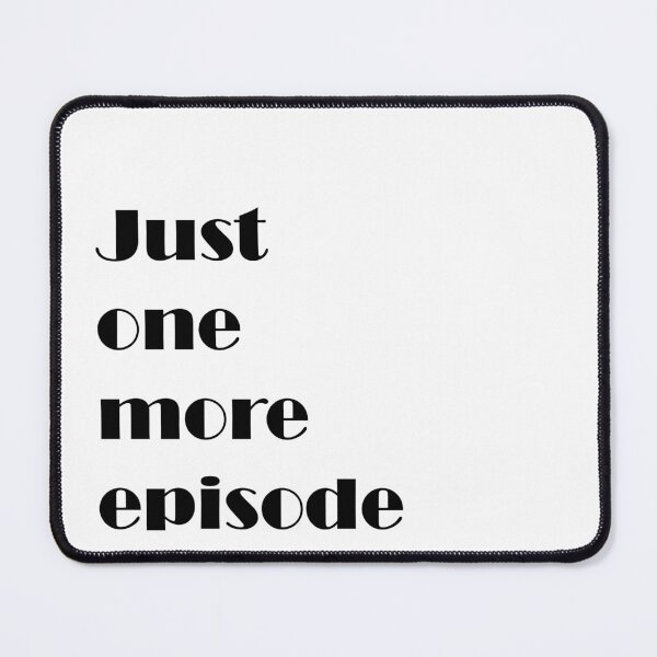 Item preview, Just one more episode designed and sold by october-lady.