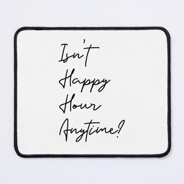 Item preview, Isn't Happy Hour Anytime  designed and sold by Soy-el-Soil.