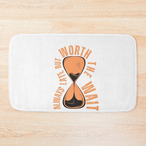 Item preview, Always Late... But Worth The Wait  designed and sold by DeluxBee.