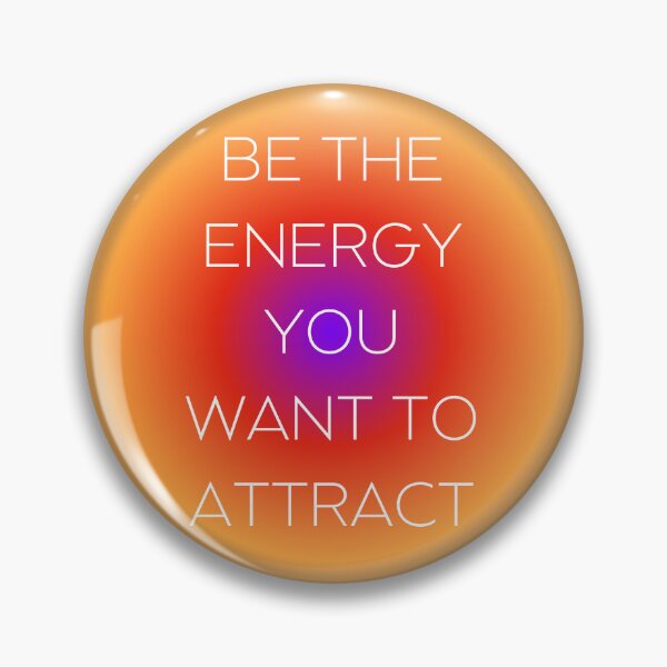 Item preview, Be The Energy You Want To Attract designed and sold by patcci.
